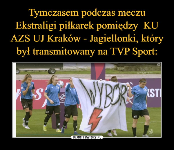 Tymczasem podczas meczu Ekstraligi piłkarek pomiędzy  KU AZS UJ Kraków - Jagiellonki, który był transmitowany na TVP Sport: