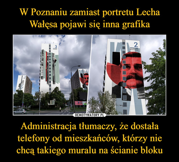 W Poznaniu zamiast portretu Lecha Wałęsa pojawi się inna grafika Administracja tłumaczy, że dostała telefony od mieszkańców, którzy nie chcą takiego muralu na ścianie bloku