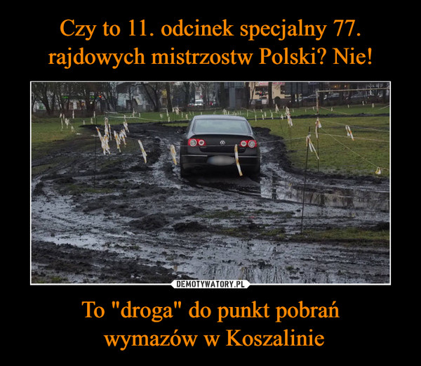 Czy to 11. odcinek specjalny 77. rajdowych mistrzostw Polski? Nie! To "droga" do punkt pobrań
 wymazów w Koszalinie