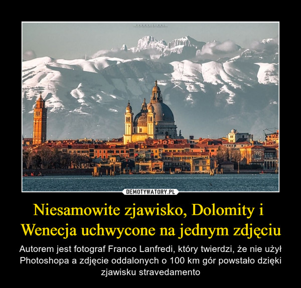 Niesamowite zjawisko, Dolomity i 
Wenecja uchwycone na jednym zdjęciu