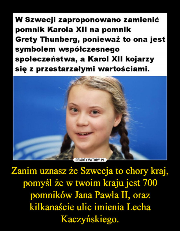 Zanim uznasz że Szwecja to chory kraj, pomyśl że w twoim kraju jest 700 pomników Jana Pawła II, oraz kilkanaście ulic imienia Lecha Kaczyńskiego. –  
