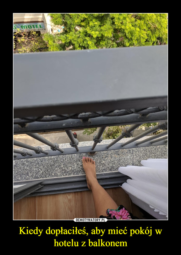 Kiedy dopłaciłeś, aby mieć pokój w hotelu z balkonem –  