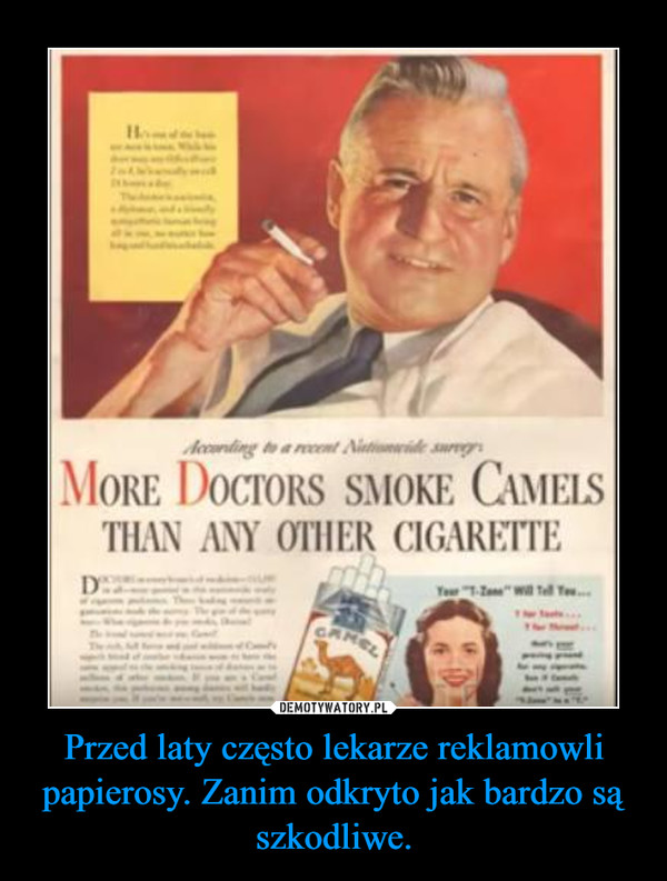 Przed laty często lekarze reklamowli papierosy. Zanim odkryto jak bardzo są szkodliwe.