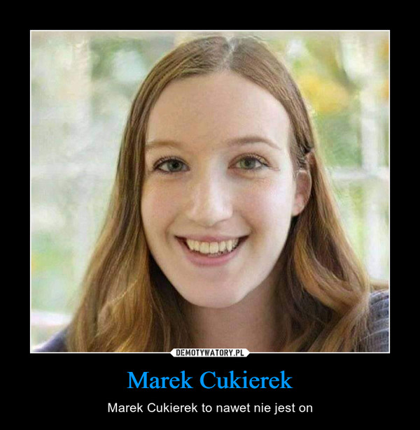 Marek Cukierek – Marek Cukierek to nawet nie jest on 