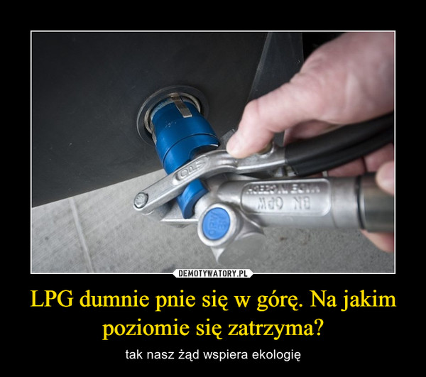 LPG dumnie pnie się w górę. Na jakim poziomie się zatrzyma? – tak nasz żąd wspiera ekologię 