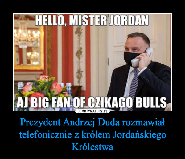 Prezydent Andrzej Duda rozmawiał telefonicznie z królem Jordańskiego Królestwa –  