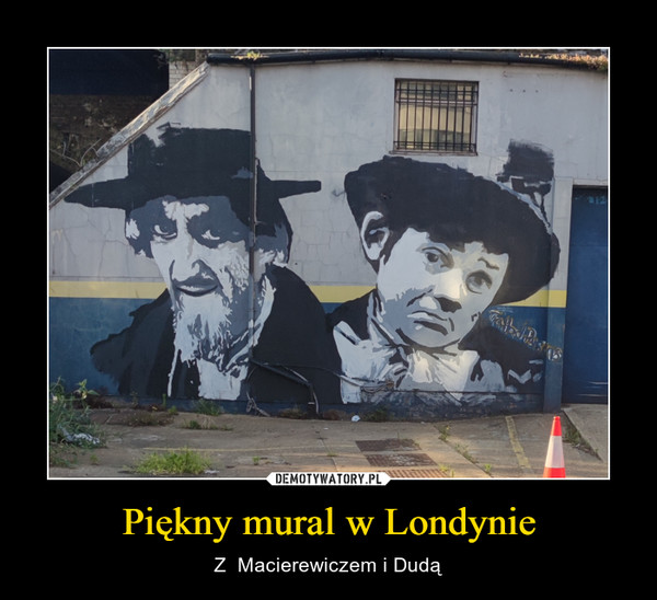 Piękny mural w Londynie – Z  Macierewiczem i Dudą 