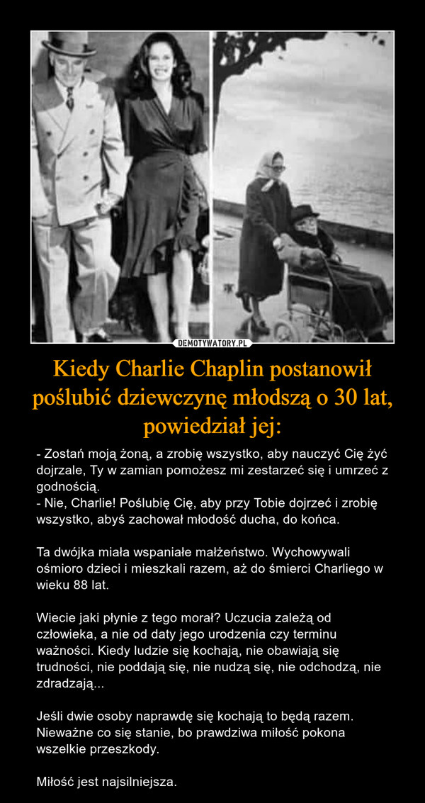Kiedy Charlie Chaplin postanowił poślubić dziewczynę młodszą o 30 lat, powiedział jej:
