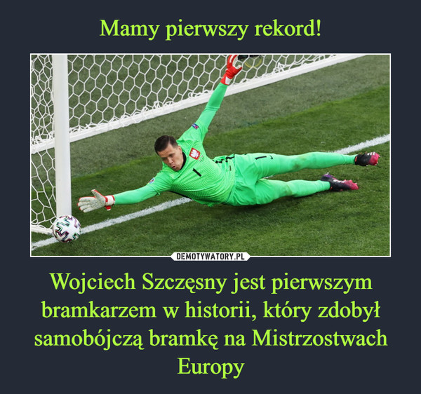 Mamy pierwszy rekord! Wojciech Szczęsny jest pierwszym bramkarzem w historii, który zdobył samobójczą bramkę na Mistrzostwach Europy