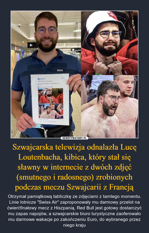 Szwajcarska telewizja odnalazła Lucę Loutenbacha, kibica, który stał się sławny w internecie z dwóch zdjęć (smutnego i radosnego) zrobionych podczas meczu Szwajcarii z Francją
