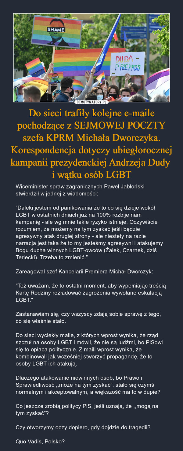 Do sieci trafiły kolejne e-maile pochodzące z SEJMOWEJ POCZTY szefa KPRM Michała Dworczyka. Korespondencja dotyczy ubiegłorocznej kampanii prezydenckiej Andrzeja Dudy 
i wątku osób LGBT