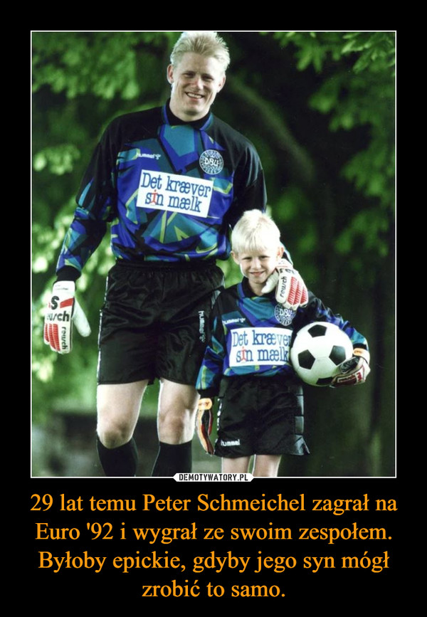 29 lat temu Peter Schmeichel zagrał na Euro '92 i wygrał ze swoim zespołem. Byłoby epickie, gdyby jego syn mógł zrobić to samo.