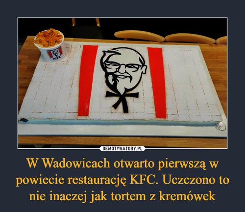 W Wadowicach otwarto pierwszą w powiecie restaurację KFC. Uczczono to nie inaczej jak tortem z kremówek