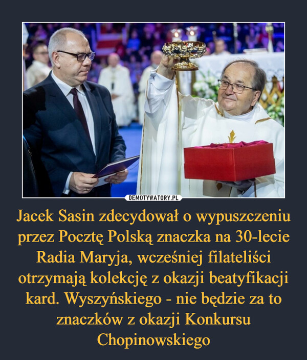 Jacek Sasin zdecydował o wypuszczeniu przez Pocztę Polską znaczka na 30-lecie Radia Maryja, wcześniej filateliści otrzymają kolekcję z okazji beatyfikacji kard. Wyszyńskiego - nie będzie za to znaczków z okazji Konkursu Chopinowskiego –  