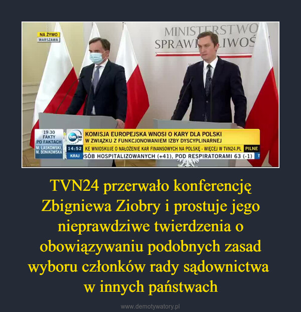 TVN24 przerwało konferencję Zbigniewa Ziobry i prostuje jego nieprawdziwe twierdzenia o obowiązywaniu podobnych zasad wyboru członków rady sądownictwa w innych państwach –  