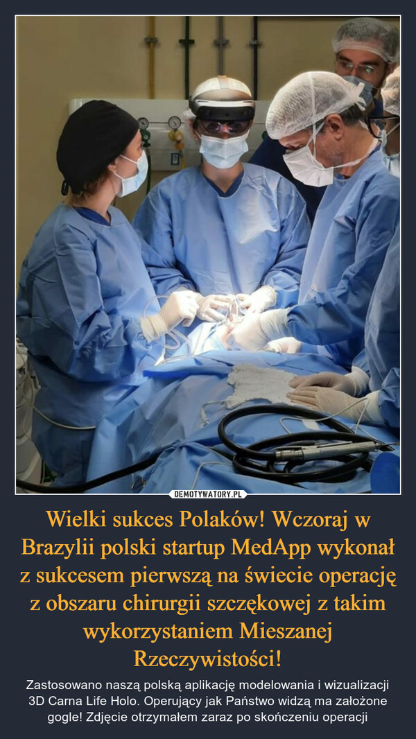 Wielki sukces Polaków! Wczoraj w Brazylii polski startup MedApp wykonał z sukcesem pierwszą na świecie operację z obszaru chirurgii szczękowej z takim wykorzystaniem Mieszanej Rzeczywistości!