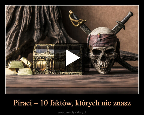 Piraci – 10 faktów, których nie znasz