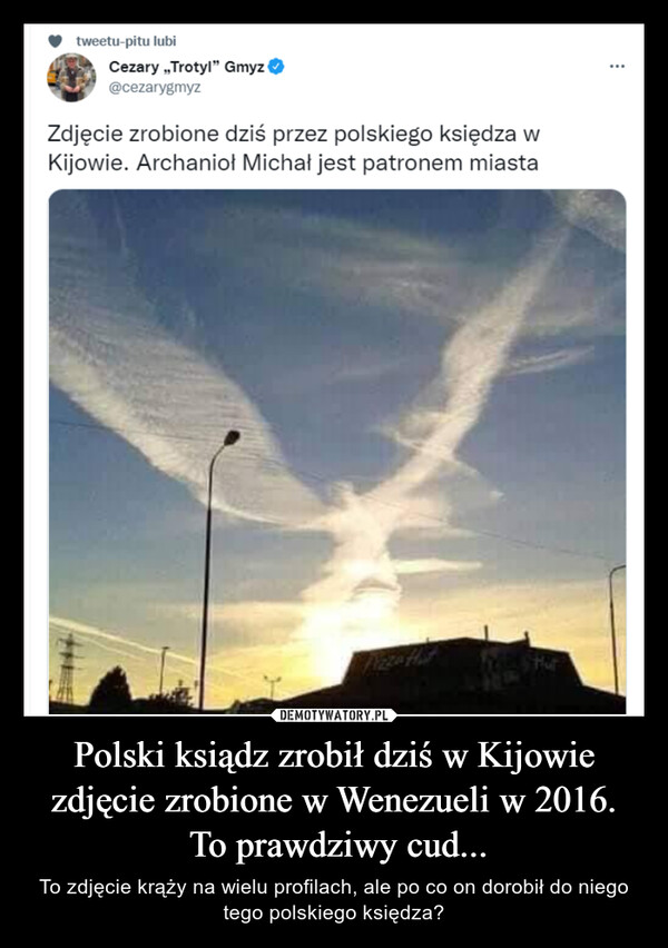 Polski ksiądz zrobił dziś w Kijowie zdjęcie zrobione w Wenezueli w 2016. To prawdziwy cud... – To zdjęcie krąży na wielu profilach, ale po co on dorobił do niego tego polskiego księdza? 