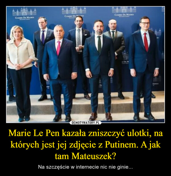 Marie Le Pen kazała zniszczyć ulotki, na których jest jej zdjęcie z Putinem. A jak tam Mateuszek? – Na szczęście w internecie nic nie ginie... 
