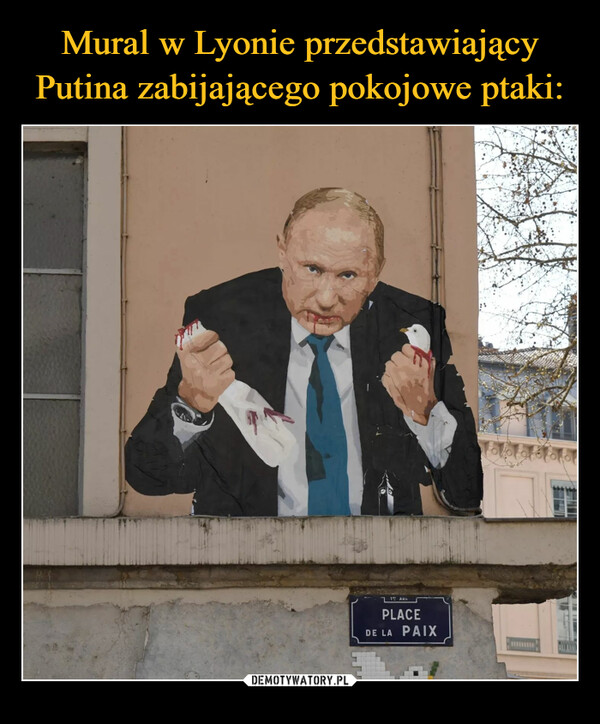 Mural w Lyonie przedstawiający Putina zabijającego pokojowe ptaki: