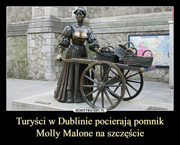 Turyści w Dublinie pocierają pomnik Molly Malone na szczęście –  