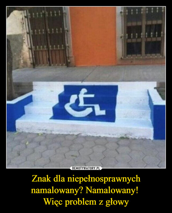 Znak dla niepełnosprawnych namalowany? Namalowany! Więc problem z głowy –  