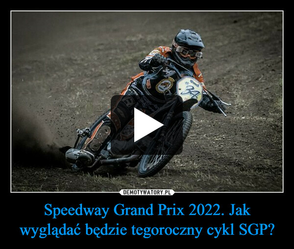 Speedway Grand Prix 2022. Jak wyglądać będzie tegoroczny cykl SGP? –  