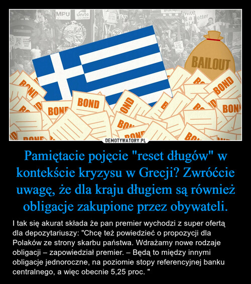 Pamiętacie pojęcie "reset długów" w kontekście kryzysu w Grecji? Zwróćcie uwagę, że dla kraju długiem są również obligacje zakupione przez obywateli.