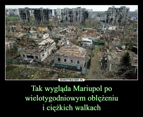 Tak wygląda Mariupol po wielotygodniowym oblężeniu
i ciężkich walkach