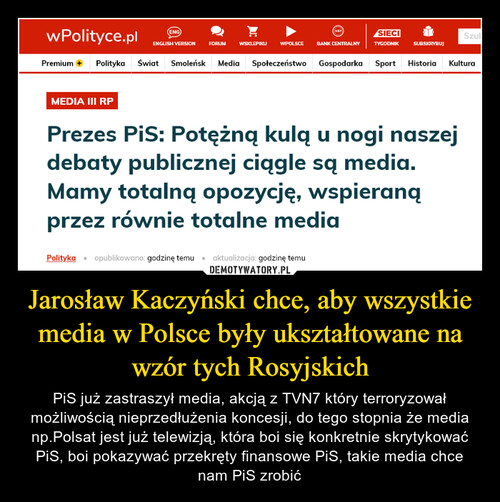 Jarosław Kaczyński chce, aby wszystkie media w Polsce były ukształtowane na wzór tych Rosyjskich