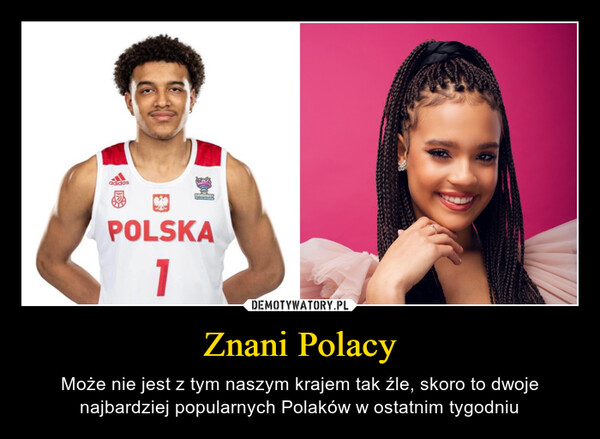 Znani Polacy – Może nie jest z tym naszym krajem tak źle, skoro to dwoje najbardziej popularnych Polaków w ostatnim tygodniu 