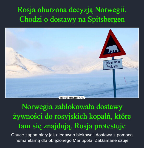 Rosja oburzona decyzją Norwegii. Chodzi o dostawy na Spitsbergen Norwegia zablokowała dostawy żywności do rosyjskich kopalń, które tam się znajdują. Rosja protestuje