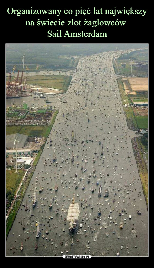 Organizowany co pięć lat największy na świecie zlot żaglowców 
Sail Amsterdam