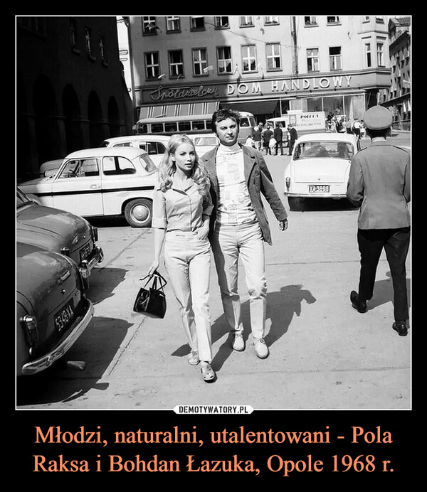 Młodzi, naturalni, utalentowani - Pola Raksa i Bohdan Łazuka, Opole 1968 r. –  