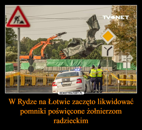 W Rydze na Łotwie zaczęto likwidować pomniki poświęcone żołnierzom radzieckim