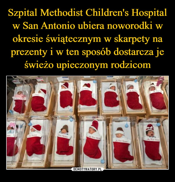 Szpital Methodist Children's Hospital w San Antonio ubiera noworodki w okresie świątecznym w skarpety na prezenty i w ten sposób dostarcza je świeżo upieczonym rodzicom