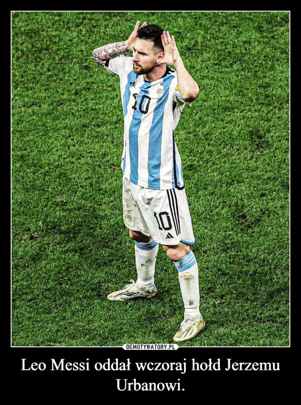 Leo Messi oddał wczoraj hołd Jerzemu Urbanowi.