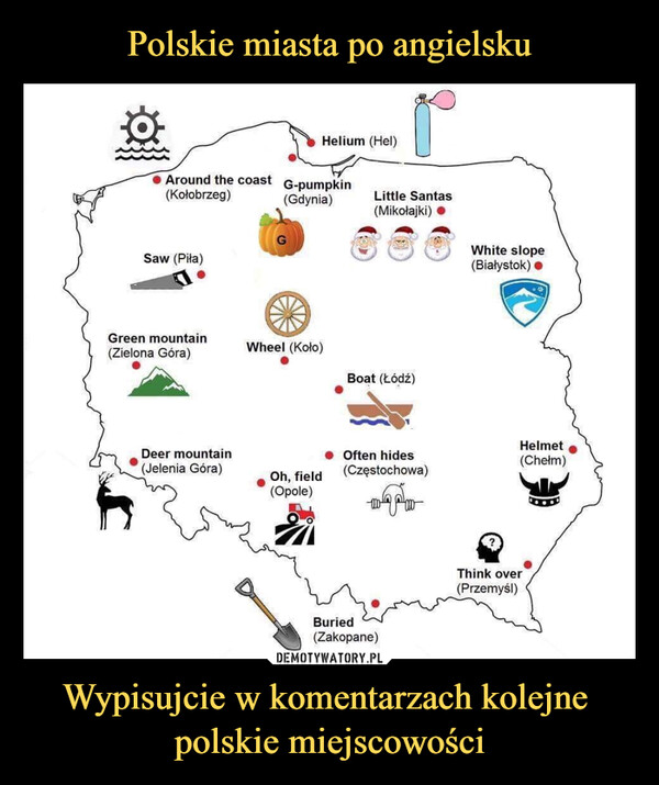 Polskie miasta po angielsku Wypisujcie w komentarzach kolejne 
polskie miejscowości