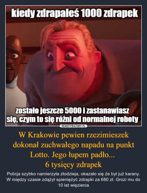 W Krakowie pewien rzezimieszek dokonał zuchwałego napadu na punkt Lotto. Jego łupem padło... 
6 tysięcy zdrapek
