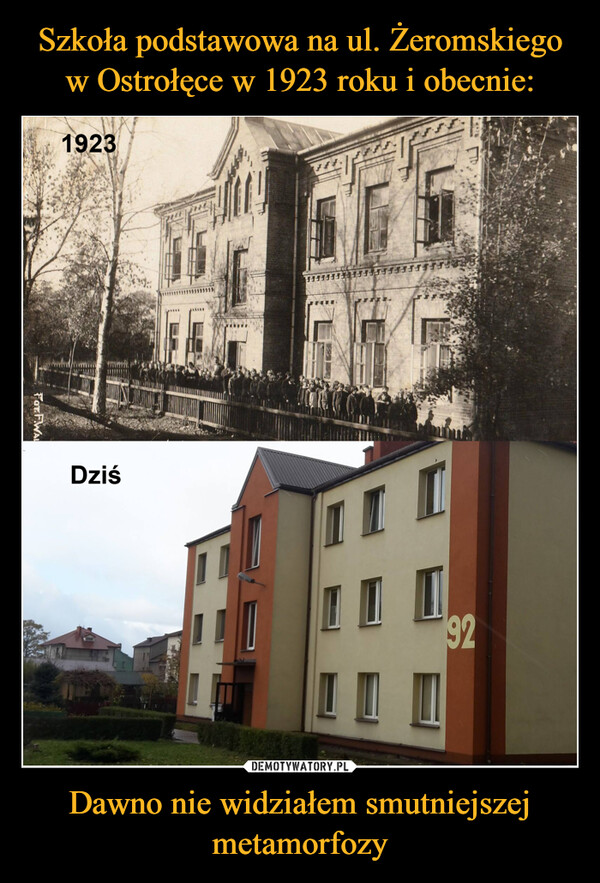 Szkoła podstawowa na ul. Żeromskiego w Ostrołęce w 1923 roku i obecnie: Dawno nie widziałem smutniejszej metamorfozy