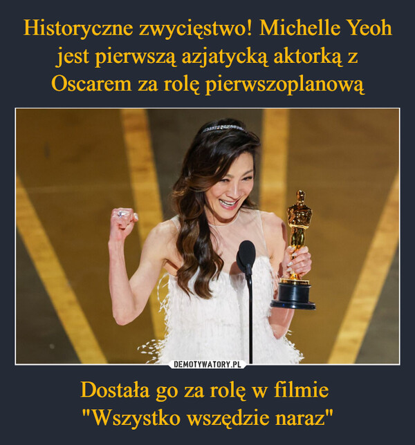 Historyczne zwycięstwo! Michelle Yeoh jest pierwszą azjatycką aktorką z Oscarem za rolę pierwszoplanową Dostała go za rolę w filmie 
"Wszystko wszędzie naraz"