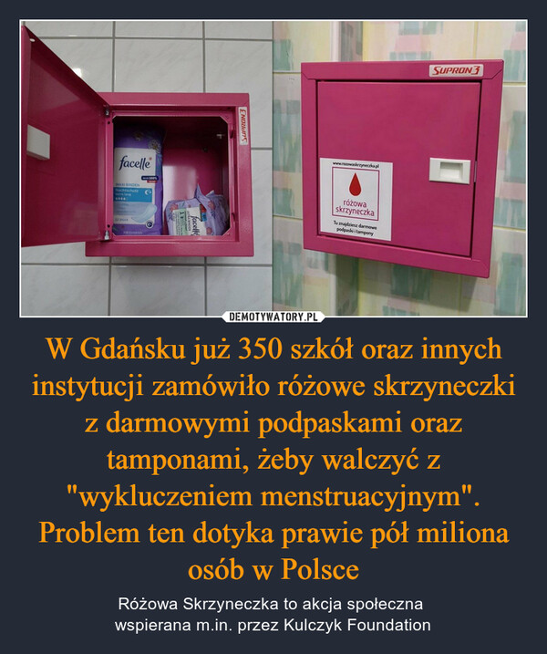 W Gdańsku już 350 szkół oraz innych instytucji zamówiło różowe skrzyneczki z darmowymi podpaskami oraz tamponami, żeby walczyć z "wykluczeniem menstruacyjnym". Problem ten dotyka prawie pół miliona osób w Polsce – Różowa Skrzyneczka to akcja społeczna wspierana m.in. przez Kulczyk Foundation facelle100%ROSSMANNFORKMAXI BINDENNachtschutz Gextra lang4666facelleSUPRON3www.rozowaskrzyneczka.plróżowaskrzyneczkaTu znajdziesz darmowepodpaski i tamponySUPRON3