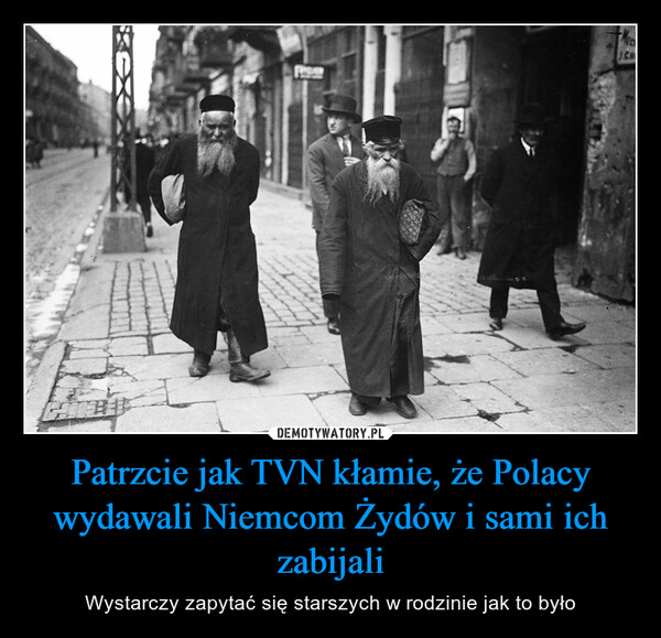 Patrzcie jak TVN kłamie, że Polacy wydawali Niemcom Żydów i sami ich zabijali – Wystarczy zapytać się starszych w rodzinie jak to było 131森美美動