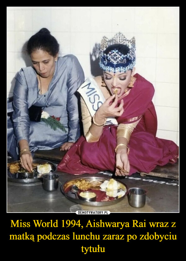 Miss World 1994, Aishwarya Rai wraz z matką podczas lunchu zaraz po zdobyciu tytułu –  MISSSon