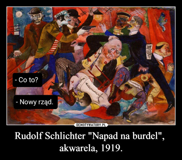 Rudolf Schlichter "Napad na burdel", akwarela, 1919. –  - Co to?- Nowy rząd.mafGARREBerliner Seiton