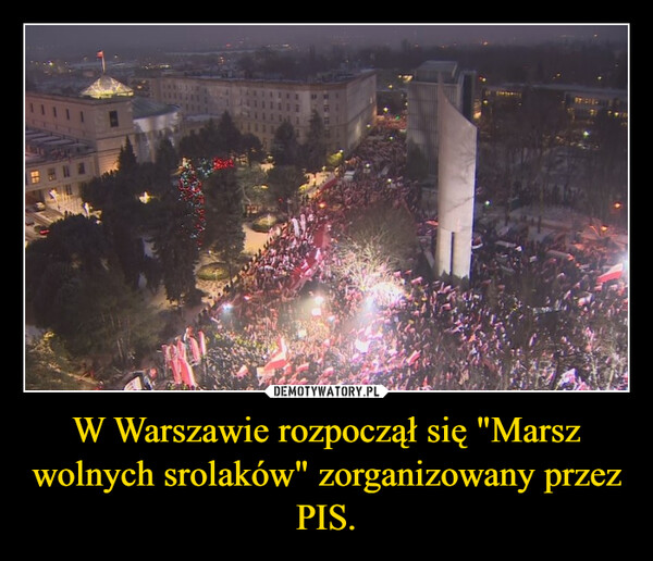 W Warszawie rozpoczął się "Marsz wolnych srolaków" zorganizowany przez PIS. –  FA1.17:211-