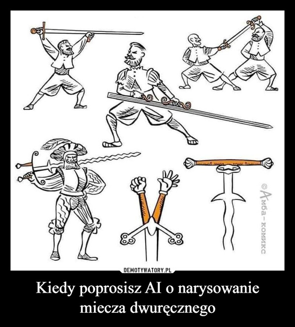 Kiedy poprosisz AI o narysowanie miecza dwuręcznego –  When you can't explain to a neural networkwhat is "two-handed sword"WIZZwwⒸAMба-1-комикс