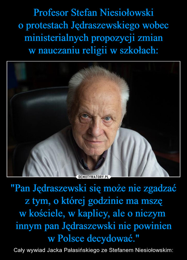 "Pan Jędraszewski się może nie zgadzać z tym, o której godzinie ma mszę w kościele, w kaplicy, ale o niczym  innym pan Jędraszewski nie powinien w Polsce decydować." – Cały wywiad Jacka Pałasińskiego ze Stefanem Niesiołowskim: 