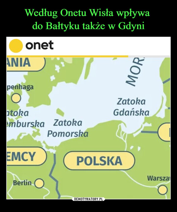 Według Onetu Wisła wpływa 
do Bałtyku także w Gdyni