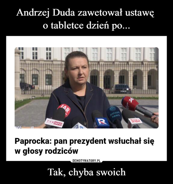 Andrzej Duda zawetował ustawę 
o tabletce dzień po... Tak, chyba swoich